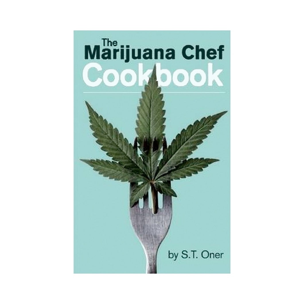 Marijuana Chef Cookbook Edition 3, The - by S. T. Oner